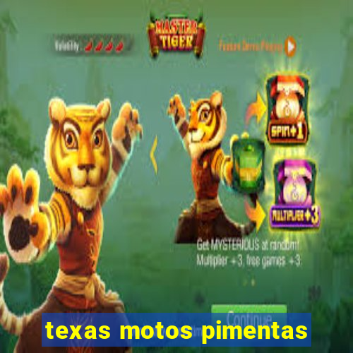 texas motos pimentas